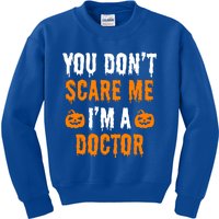 You Don't Scare Me I'm A Doctor Funny Halloween Costume Idea Gift Kids Sweatshirt