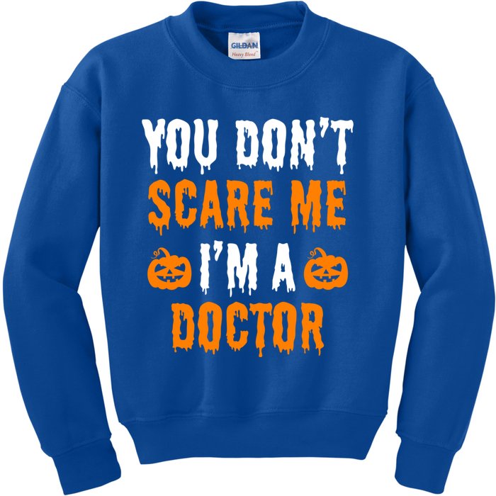 You Don't Scare Me I'm A Doctor Funny Halloween Costume Idea Gift Kids Sweatshirt