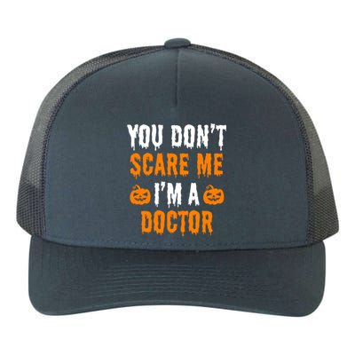 You Don't Scare Me I'm A Doctor Funny Halloween Costume Idea Gift Yupoong Adult 5-Panel Trucker Hat