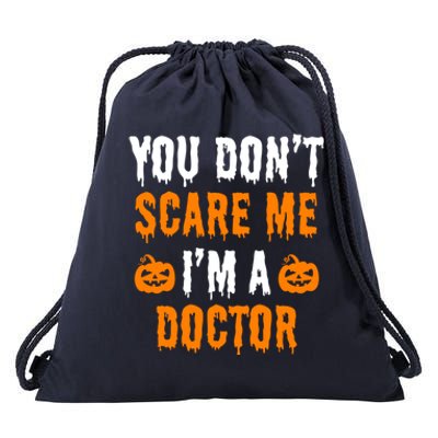 You Don't Scare Me I'm A Doctor Funny Halloween Costume Idea Gift Drawstring Bag