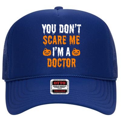 You Don't Scare Me I'm A Doctor Funny Halloween Costume Idea Gift High Crown Mesh Back Trucker Hat