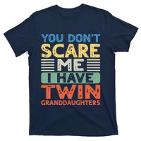 You Dont Scare Me I Have Twin Granddaughters Grandma Grandpa T-Shirt