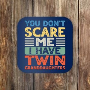 You Dont Scare Me I Have Twin Granddaughters Grandma Grandpa Coaster