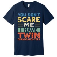 You Dont Scare Me I Have Twin Granddaughters Grandma Grandpa Premium T-Shirt