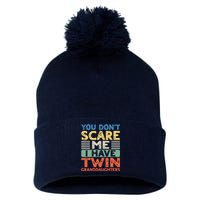 You Dont Scare Me I Have Twin Granddaughters Grandma Grandpa Pom Pom 12in Knit Beanie