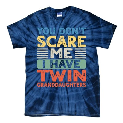 You Dont Scare Me I Have Twin Granddaughters Grandma Grandpa Tie-Dye T-Shirt