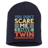 You Dont Scare Me I Have Twin Granddaughters Grandma Grandpa Short Acrylic Beanie