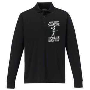 You DonT Scare Me I Coach Golf Coach Coaches Funny Gift Meaningful Gift Performance Long Sleeve Polo