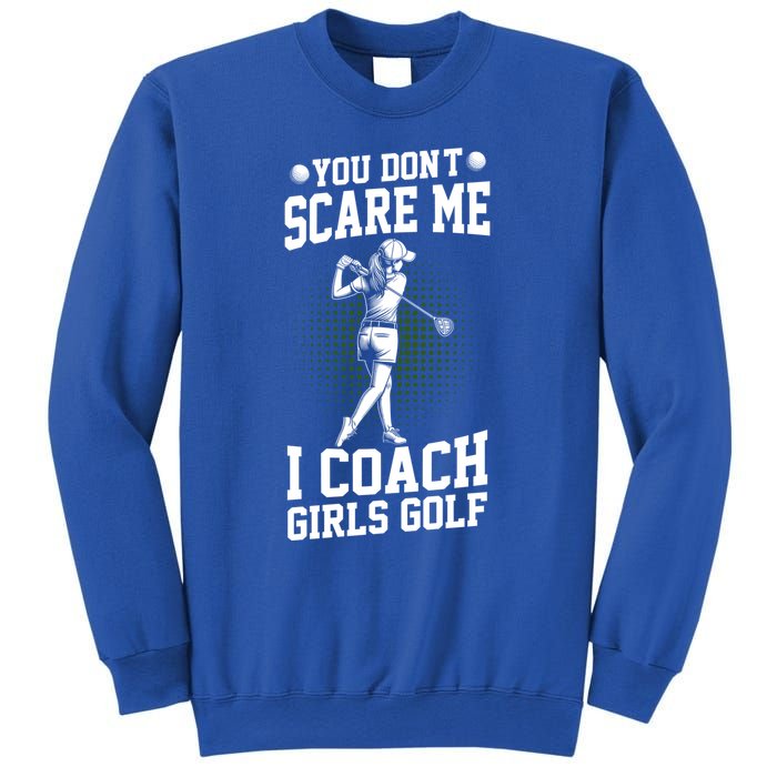 You DonT Scare Me I Coach Golf Coach Coaches Funny Gift Meaningful Gift Sweatshirt