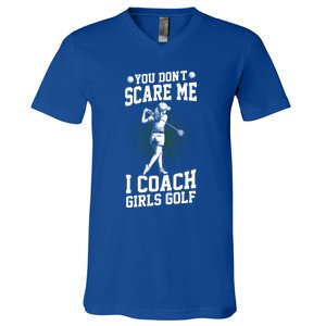 You DonT Scare Me I Coach Golf Coach Coaches Funny Gift Meaningful Gift V-Neck T-Shirt