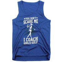 You DonT Scare Me I Coach Golf Coach Coaches Funny Gift Meaningful Gift Tank Top