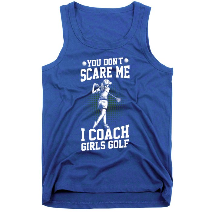 You DonT Scare Me I Coach Golf Coach Coaches Funny Gift Meaningful Gift Tank Top