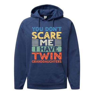 You Dont Scare Me I Have Twin Granddaughters Grandma Grandpa Performance Fleece Hoodie