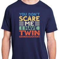 You Dont Scare Me I Have Twin Granddaughters Grandma Grandpa Adult ChromaSoft Performance T-Shirt