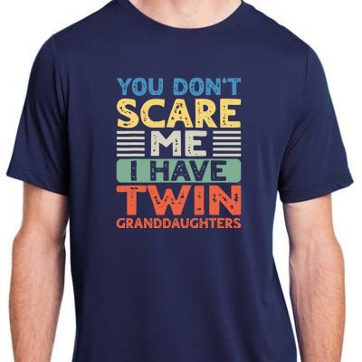 You Dont Scare Me I Have Twin Granddaughters Grandma Grandpa Adult ChromaSoft Performance T-Shirt