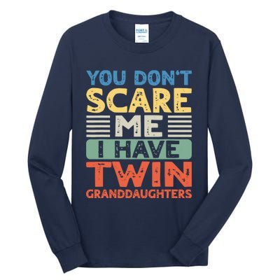 You Dont Scare Me I Have Twin Granddaughters Grandma Grandpa Tall Long Sleeve T-Shirt