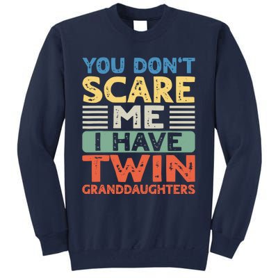 You Dont Scare Me I Have Twin Granddaughters Grandma Grandpa Tall Sweatshirt