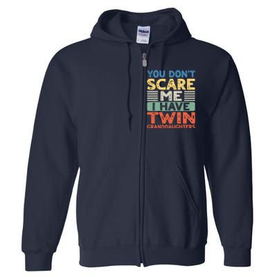 You Dont Scare Me I Have Twin Granddaughters Grandma Grandpa Full Zip Hoodie