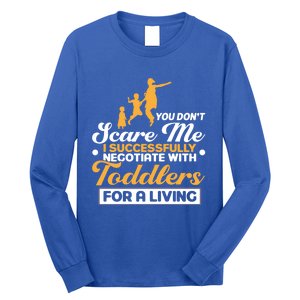 You Don't Scare Me I Negotiate With Sitter Gift Long Sleeve Shirt