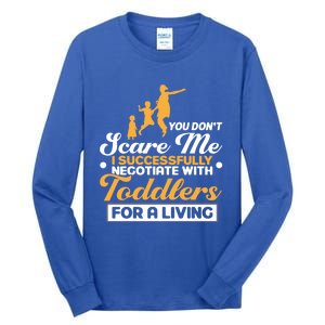 You Don't Scare Me I Negotiate With Sitter Gift Tall Long Sleeve T-Shirt