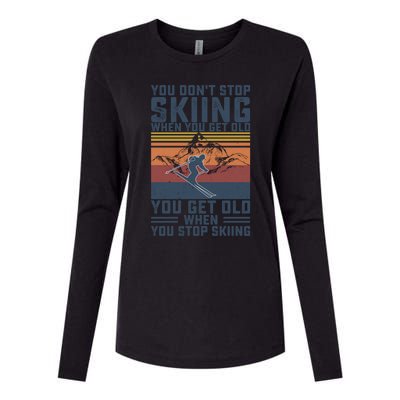 You Dont Stop Skiing When You Get Old Skier Skiing Lover Gift Womens Cotton Relaxed Long Sleeve T-Shirt