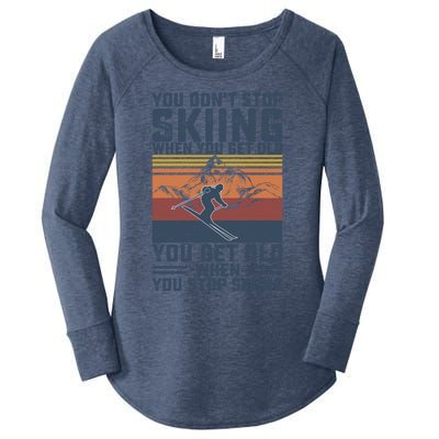 You Dont Stop Skiing When You Get Old Skier Skiing Lover Gift Women's Perfect Tri Tunic Long Sleeve Shirt