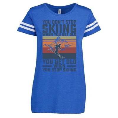 You Dont Stop Skiing When You Get Old Skier Skiing Lover Gift Enza Ladies Jersey Football T-Shirt