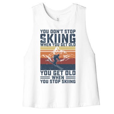 You Dont Stop Skiing When You Get Old Skier Skiing Lover Gift Women's Racerback Cropped Tank