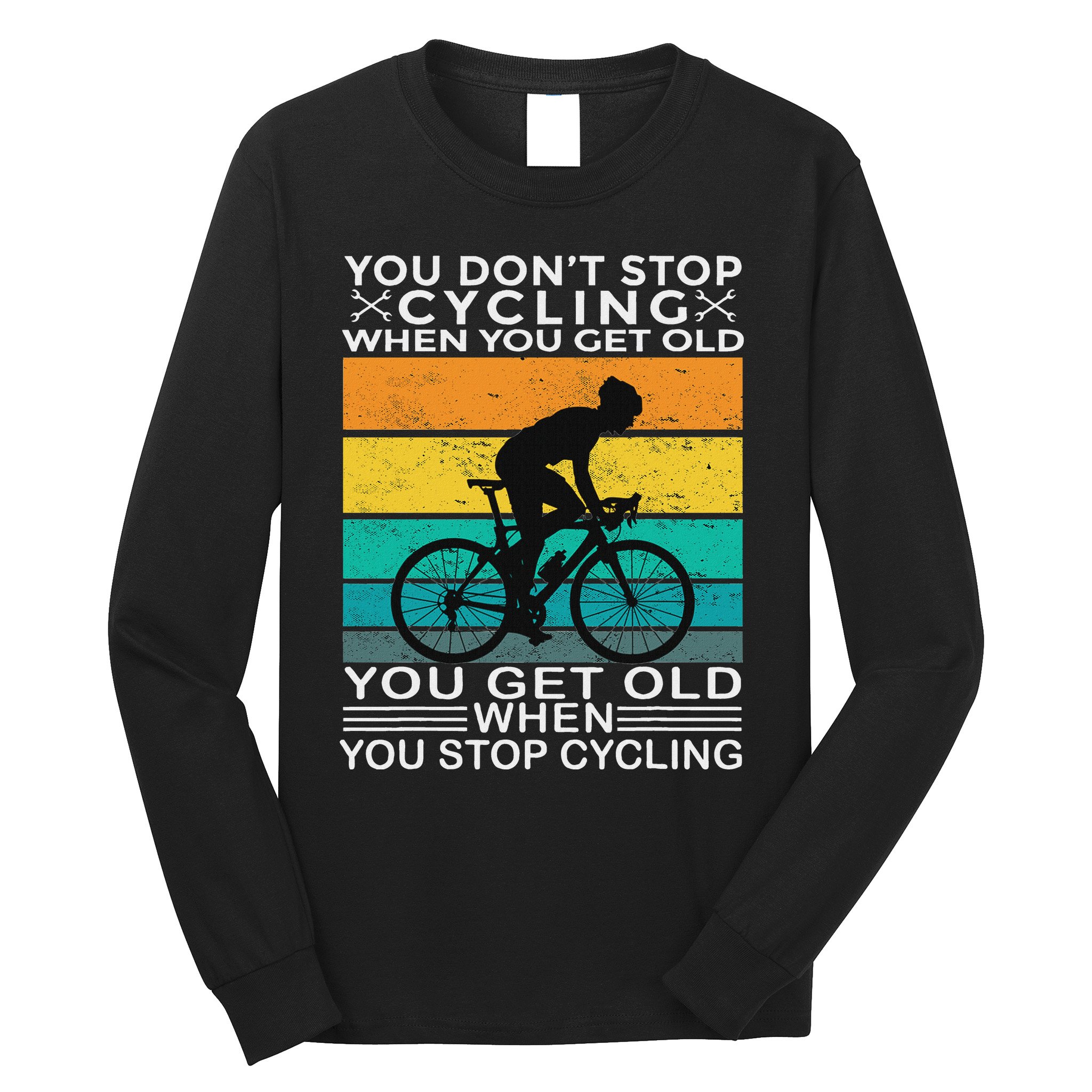 You DonT Stop Cycling When You Get Old Bike Riding Vintage Long Sleeve Shirt