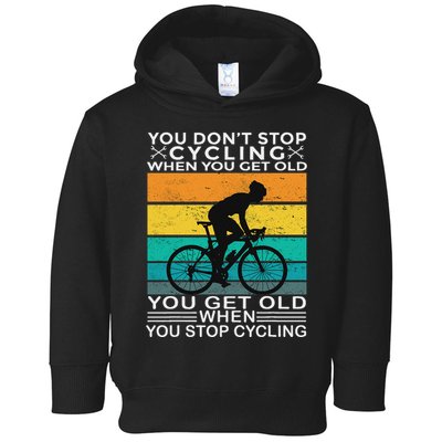 You DonT Stop Cycling When You Get Old Bike Riding Vintage Toddler Hoodie
