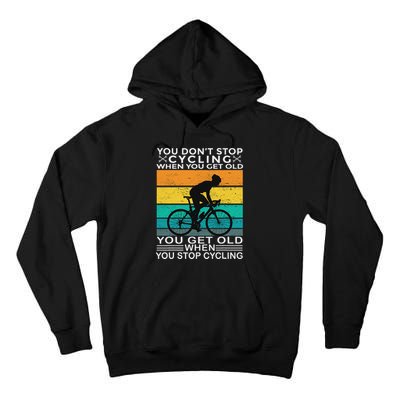 You DonT Stop Cycling When You Get Old Bike Riding Vintage Tall Hoodie