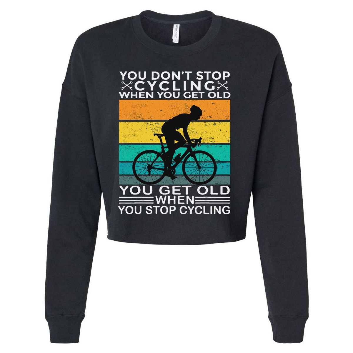 You DonT Stop Cycling When You Get Old Bike Riding Vintage Cropped Pullover Crew
