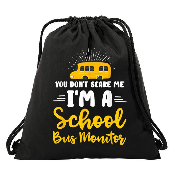 You Dont Scare Me A School Bus Monitor Drawstring Bag