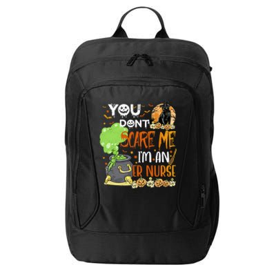 You Dont Scare Me Er Nurse Halloween Funny Quote Funny Gift City Backpack