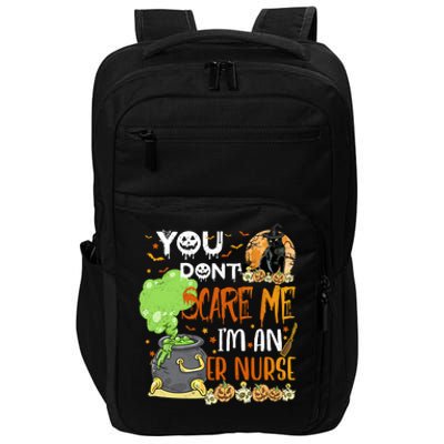 You Dont Scare Me Er Nurse Halloween Funny Quote Funny Gift Impact Tech Backpack