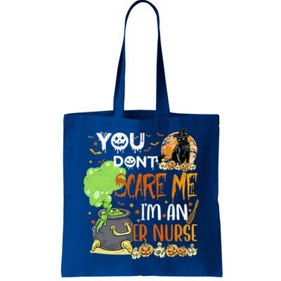 You Dont Scare Me Er Nurse Halloween Funny Quote Funny Gift Tote Bag