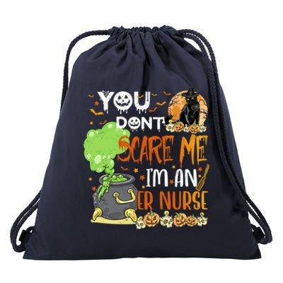 You Dont Scare Me Er Nurse Halloween Funny Quote Funny Gift Drawstring Bag