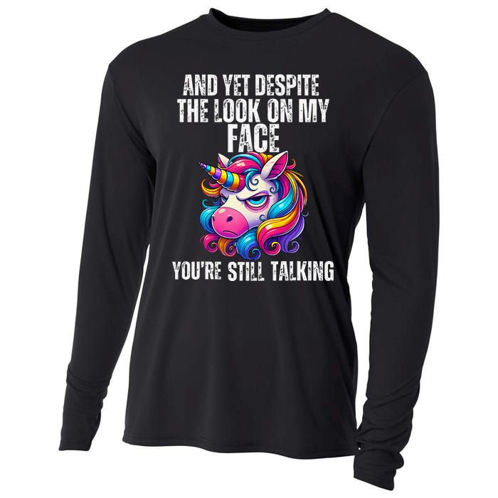 Yet Despite The Look On My Face YouRe Still Talking Unicorn Cooling Performance Long Sleeve Crew