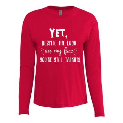 Yet Despite The Look On My Face YouRe Still Talking Womens Cotton Relaxed Long Sleeve T-Shirt