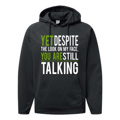 Yet Despite The Look On My Face You're Still Talking Performance Fleece Hoodie