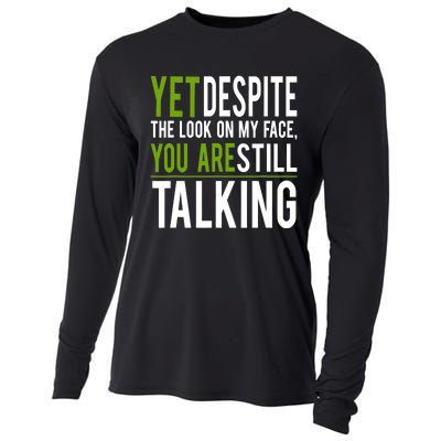 Yet Despite The Look On My Face You're Still Talking Cooling Performance Long Sleeve Crew