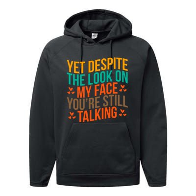 Yet Despite The Look On My Face YouRe Still Talking Performance Fleece Hoodie