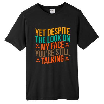 Yet Despite The Look On My Face YouRe Still Talking Tall Fusion ChromaSoft Performance T-Shirt