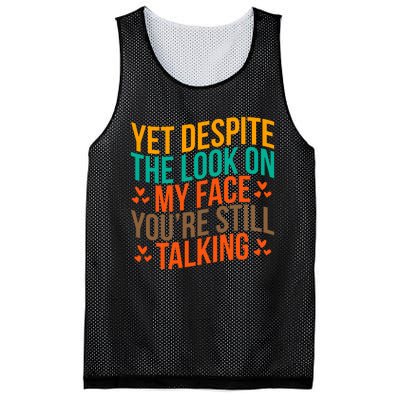 Yet Despite The Look On My Face YouRe Still Talking Mesh Reversible Basketball Jersey Tank