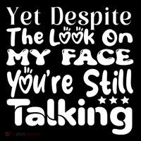 Yet Despite The Look On My Face YouRe Still Talking Graphic Flexfit Unipanel Trucker Cap