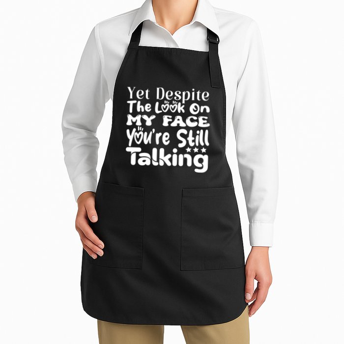 Yet Despite The Look On My Face YouRe Still Talking Graphic Apron