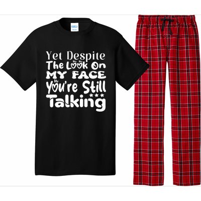 Yet Despite The Look On My Face YouRe Still Talking Graphic Pajama Set