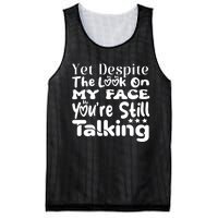 Yet Despite The Look On My Face YouRe Still Talking Graphic Mesh Reversible Basketball Jersey Tank