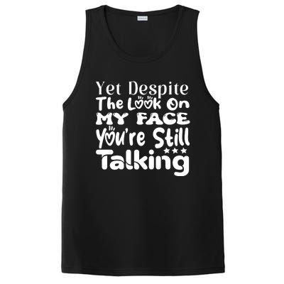 Yet Despite The Look On My Face YouRe Still Talking Graphic PosiCharge Competitor Tank