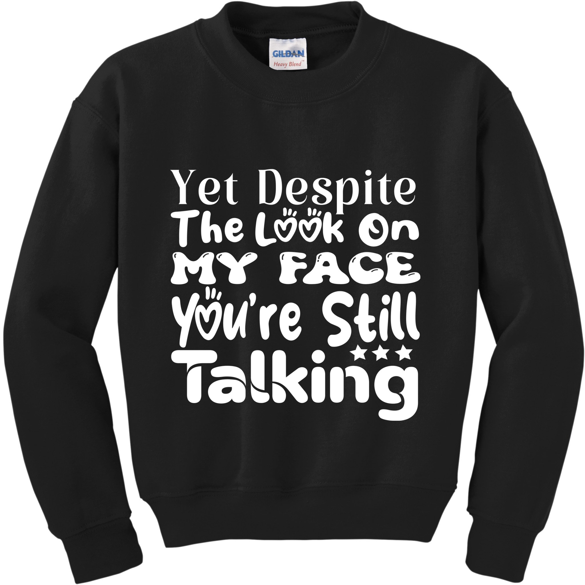 Yet Despite The Look On My Face YouRe Still Talking Graphic Kids Sweatshirt